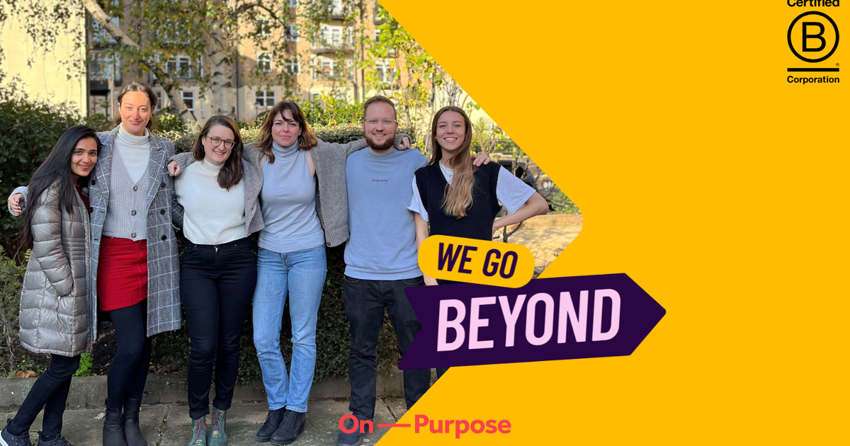 B Corp Month 2023: Our Commitment To Transforming Ourselves | On Purpose